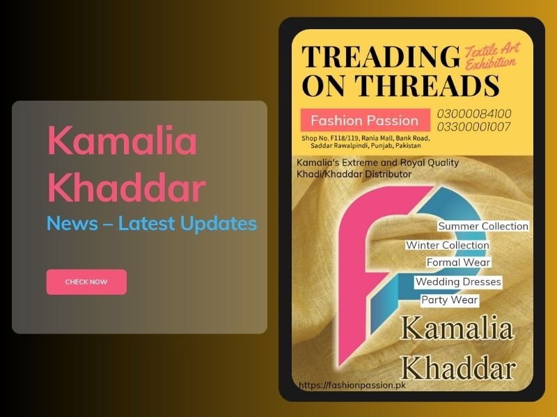 Kamalia Khaddar News – cultural highlights and community events showcasing heritage in Pakistan